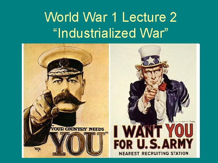 World War 1 Lecture 2 “Industrialized War” 