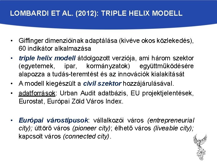 LOMBARDI ET AL. (2012): TRIPLE HELIX MODELL • Giffinger dimenzióinak adaptálása (kivéve okos közlekedés),