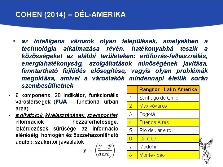 COHEN (2014) – DÉL-AMERIKA • az intelligens városok olyan települések, amelyekben a technológia alkalmazása