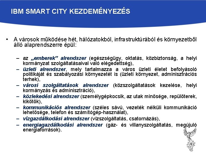 IBM SMART CITY KEZDEMÉNYEZÉS • A városok működése hét, hálózatokból, infrastruktúrából és környezetből álló