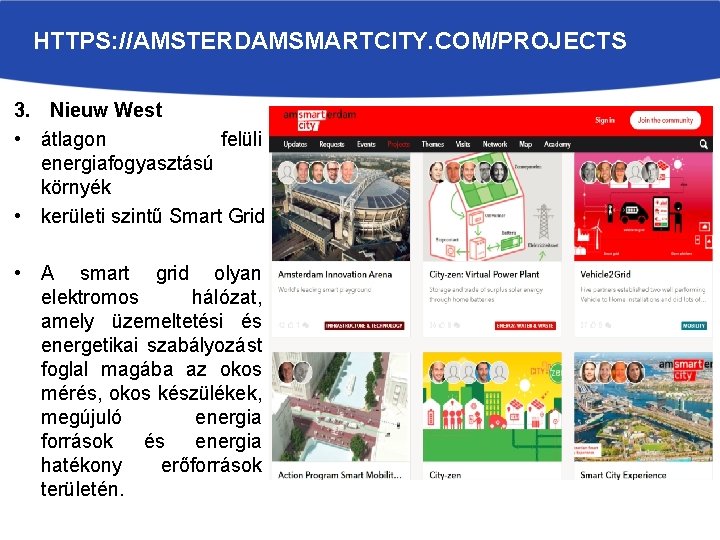 HTTPS: //AMSTERDAMSMARTCITY. COM/PROJECTS 3. Nieuw West • átlagon felüli energiafogyasztású környék • kerületi szintű