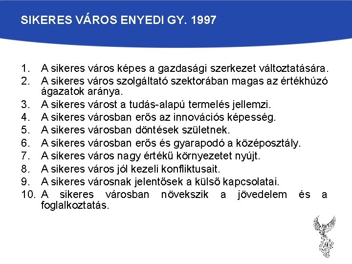 SIKERES VÁROS ENYEDI GY. 1997 1. A sikeres város képes a gazdasági szerkezet változtatására.