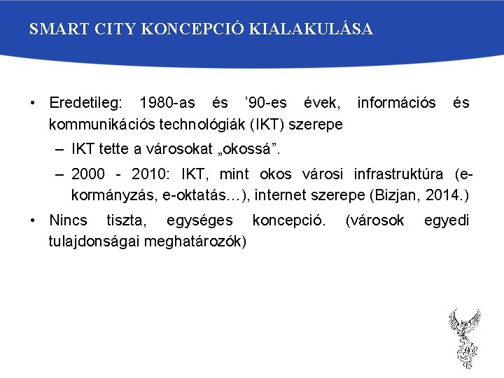 SMART CITY KONCEPCIÓ KIALAKULÁSA • Eredetileg: 1980 -as és ’ 90 -es évek, információs