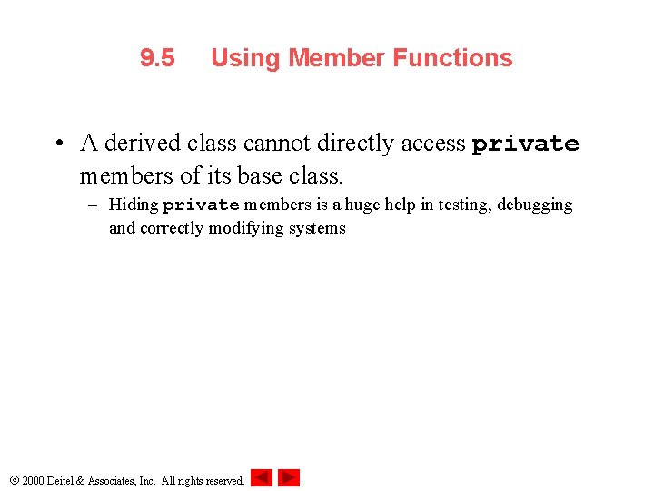 9. 5 Using Member Functions • A derived class cannot directly access private members 9. 5 Using Member Functions • A derived class cannot directly access private members