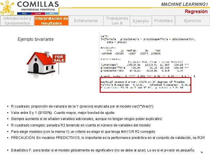 MACHINE LEARNING I Regresión Introducción y Interpretación de fundamentos resultados Extensiones Trabajando con R