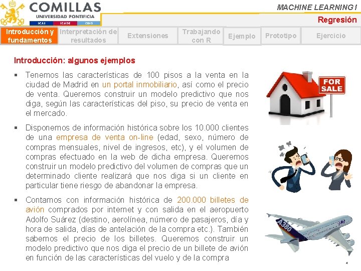 MACHINE LEARNING I Regresión Introducción y Interpretación de fundamentos resultados Extensiones Trabajando con R