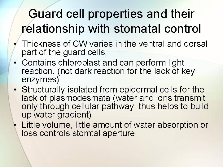 Guard cell properties and their relationship with stomatal control • Thickness of CW varies