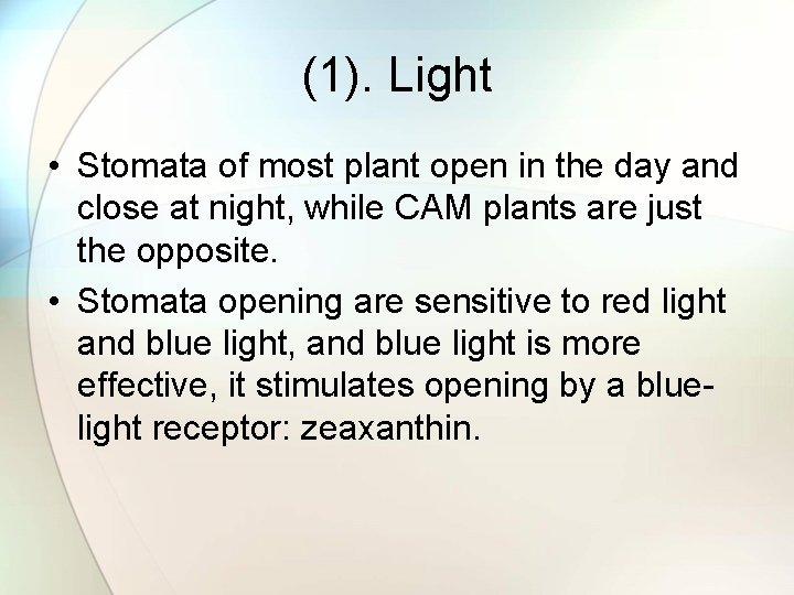(1). Light • Stomata of most plant open in the day and close at