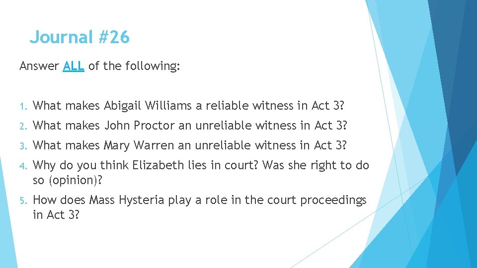 Journal #26 Answer ALL of the following: 1. What makes Abigail Williams a reliable