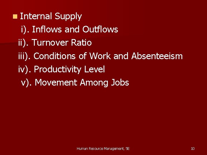 n Internal Supply i). Inflows and Outflows ii). Turnover Ratio iii). Conditions of Work