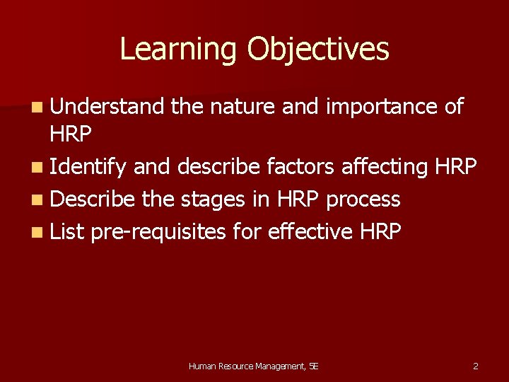 Learning Objectives n Understand the nature and importance of HRP n Identify and describe