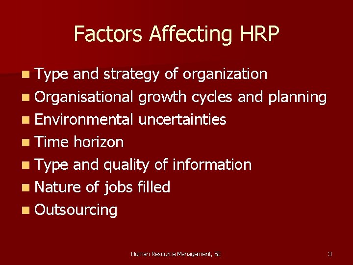 Factors Affecting HRP n Type and strategy of organization n Organisational growth cycles and