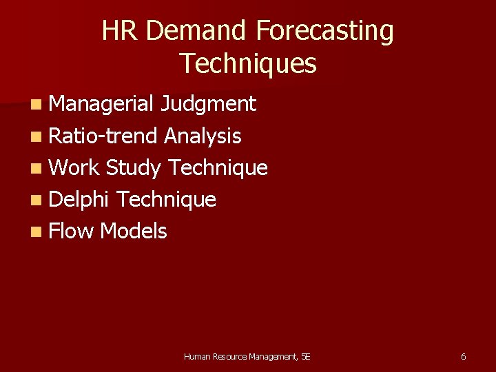 HR Demand Forecasting Techniques n Managerial Judgment n Ratio-trend Analysis n Work Study Technique