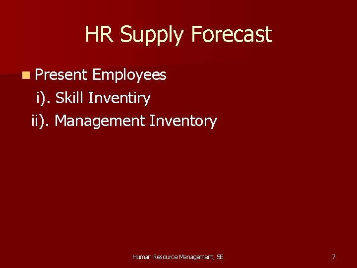 HR Supply Forecast n Present Employees i). Skill Inventiry ii). Management Inventory Human Resource