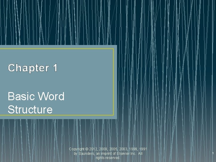 Chapter 1 Basic Word Structure Copyright © 2012, 2009, 2005, 2003, 1999, 1991 by