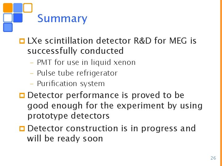 Summary p LXe scintillation detector R&D for MEG is successfully conducted – PMT for