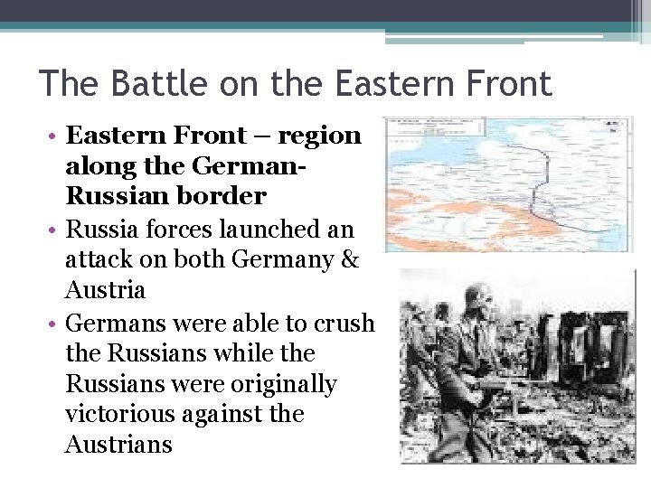 The Battle on the Eastern Front • Eastern Front – region along the German.