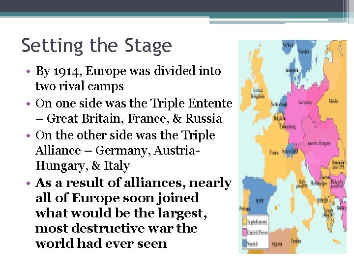 Setting the Stage • By 1914, Europe was divided into two rival camps •