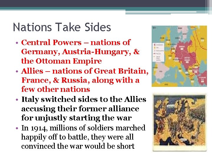 Nations Take Sides • Central Powers – nations of Germany, Austria-Hungary, & the Ottoman