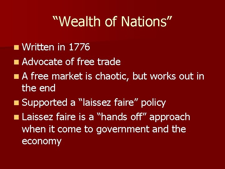 “Wealth of Nations” n Written in 1776 n Advocate of free trade n A