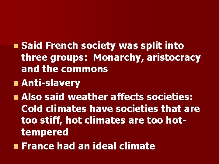 n Said French society was split into three groups: Monarchy, aristocracy and the commons