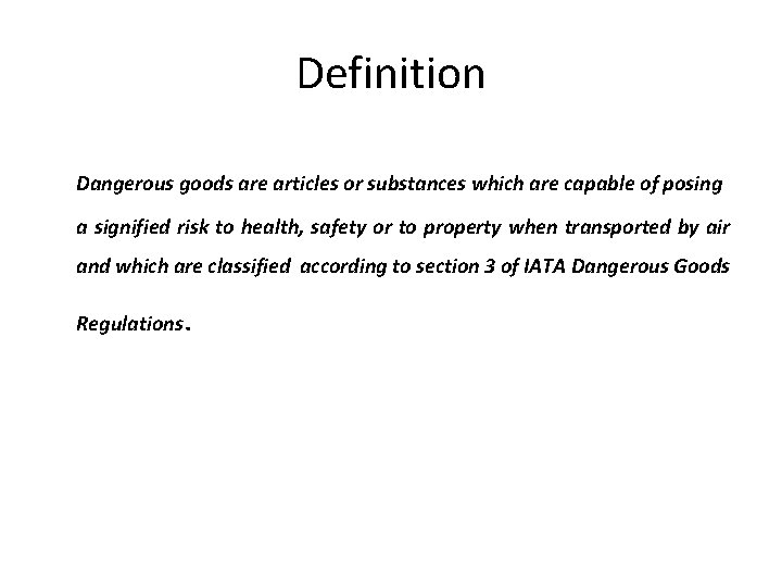 Definition Dangerous goods are articles or substances which are capable of posing a signified Definition Dangerous goods are articles or substances which are capable of posing a signified