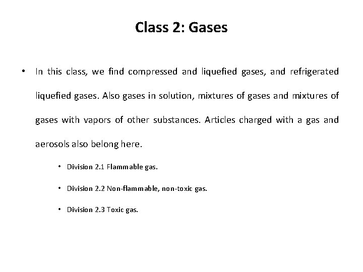 Class 2: Gases • In this class, we find compressed and liquefied gases, and