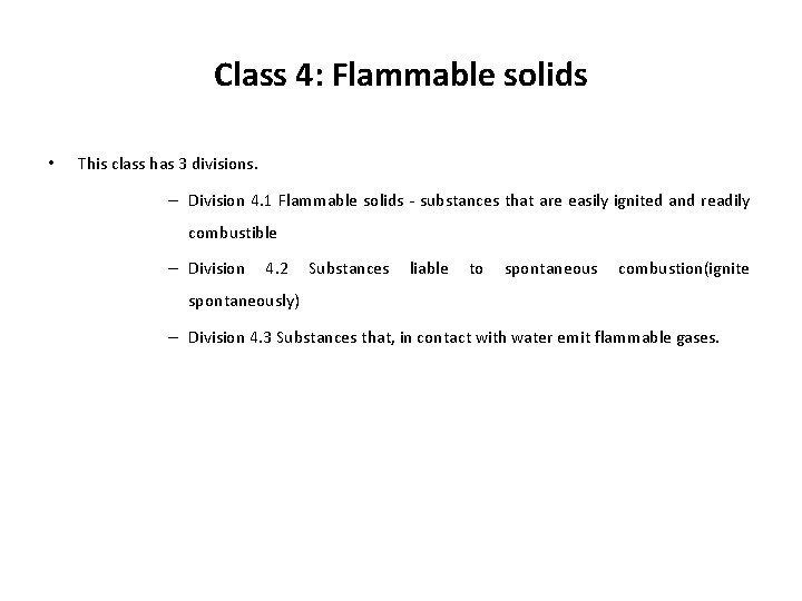 Class 4: Flammable solids • This class has 3 divisions. – Division 4. 1