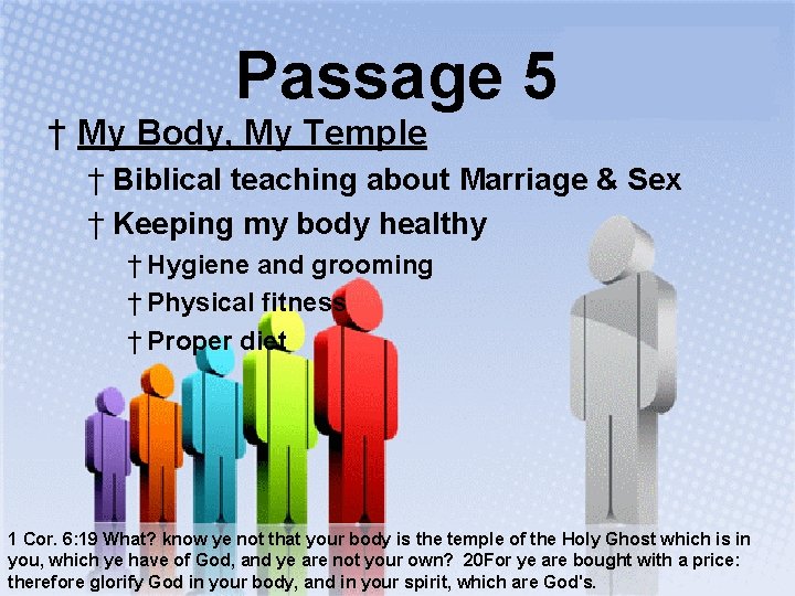 Passage 5 † My Body, My Temple † Biblical teaching about Marriage & Sex