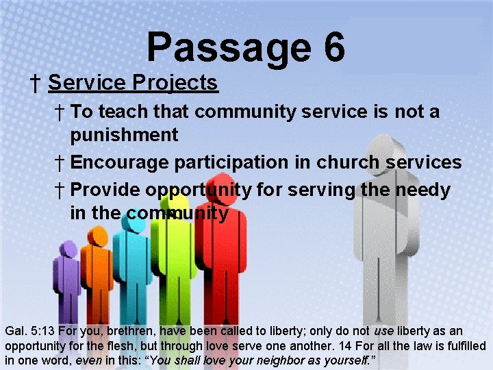 Passage 6 † Service Projects † To teach that community service is not a