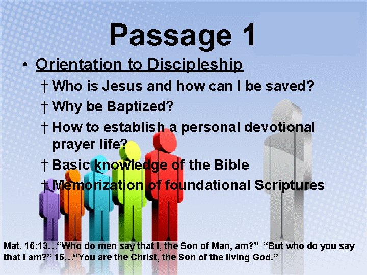 Passage 1 • Orientation to Discipleship † Who is Jesus and how can I