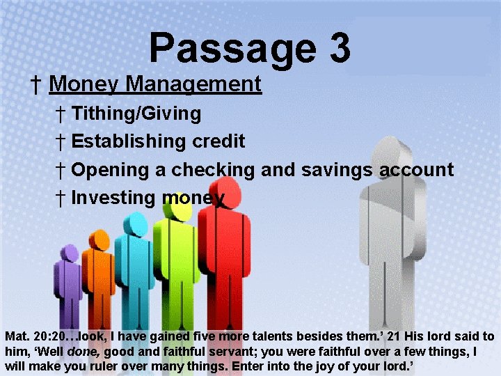 Passage 3 † Money Management † Tithing/Giving † Establishing credit † Opening a checking