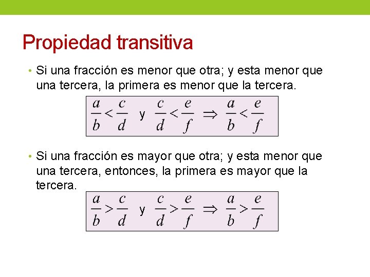 Propiedad transitiva • Si una fracción es menor que otra; y esta menor que