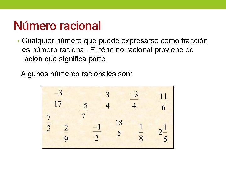 Número racional • Cualquier número que puede expresarse como fracción es número racional. El