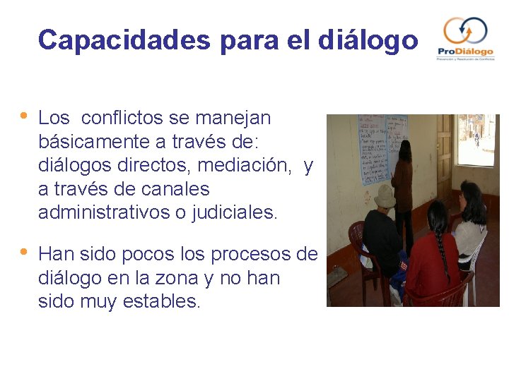 Capacidades para el diálogo • Los conflictos se manejan básicamente a través de: diálogos