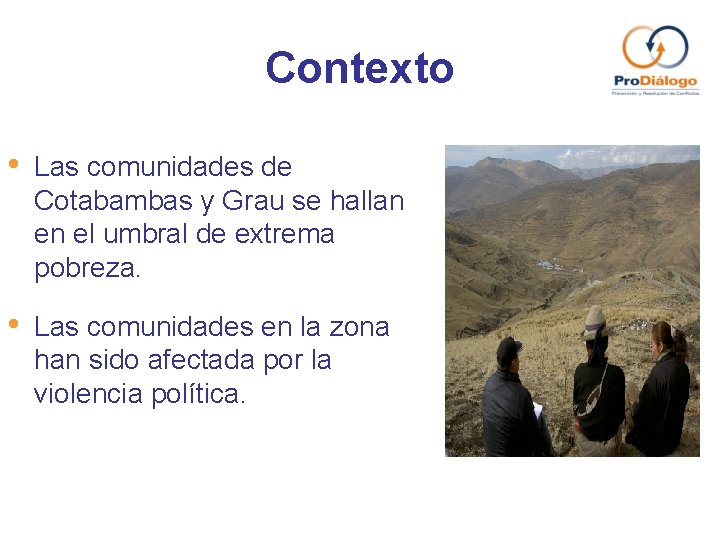 Contexto • Las comunidades de Cotabambas y Grau se hallan en el umbral de