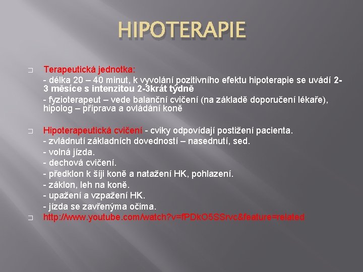 HIPOTERAPIE � Terapeutická jednotka: - délka 20 – 40 minut, k vyvolání pozitivního efektu