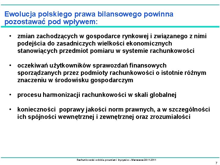 Ewolucja polskiego prawa bilansowego powinna pozostawać pod wpływem: • zmian zachodzących w gospodarce rynkowej