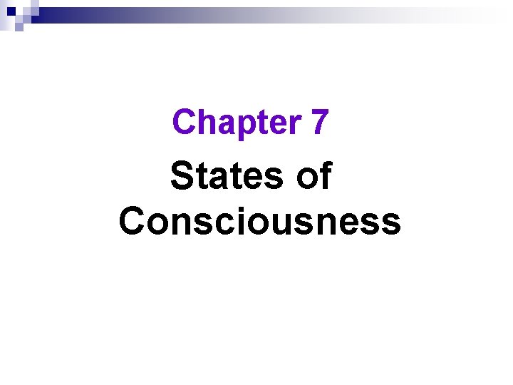 Chapter 7 States of Consciousness 