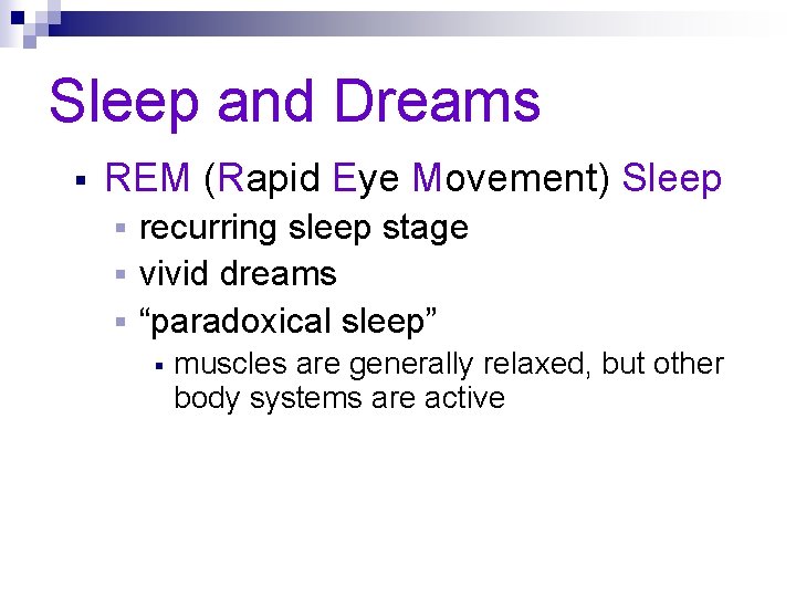 Sleep and Dreams § REM (Rapid Eye Movement) Sleep recurring sleep stage § vivid