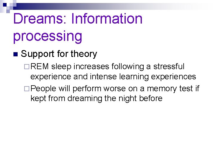 Dreams: Information processing n Support for theory ¨ REM sleep increases following a stressful