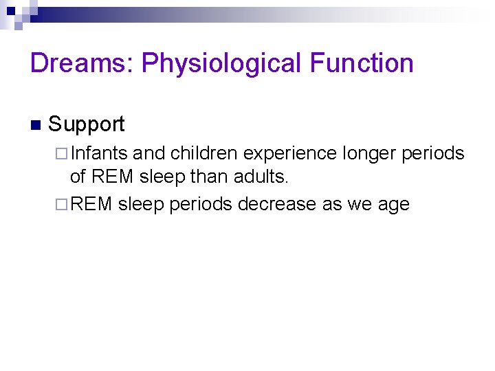 Dreams: Physiological Function n Support ¨ Infants and children experience longer periods of REM