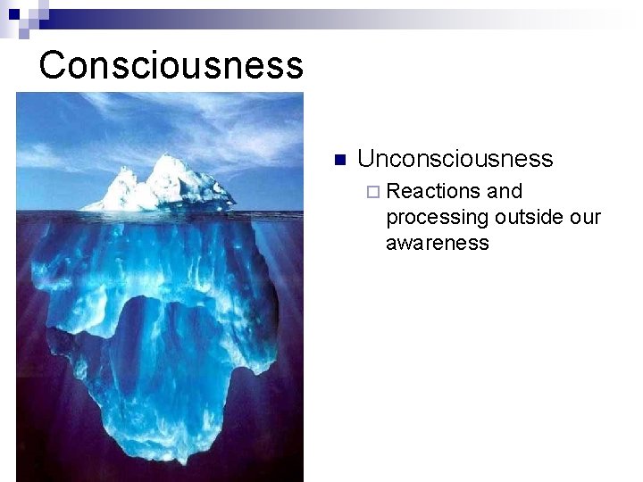 Consciousness n Unconsciousness ¨ Reactions and processing outside our awareness 