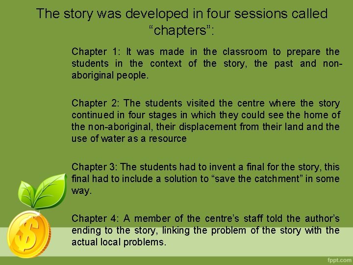 The story was developed in four sessions called “chapters”: Chapter 1: It was made