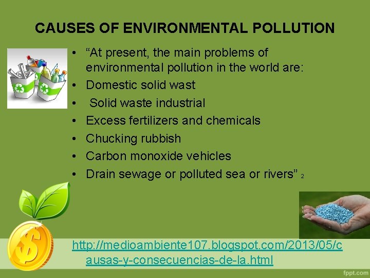 CAUSES OF ENVIRONMENTAL POLLUTION • “At present, the main problems of environmental pollution in