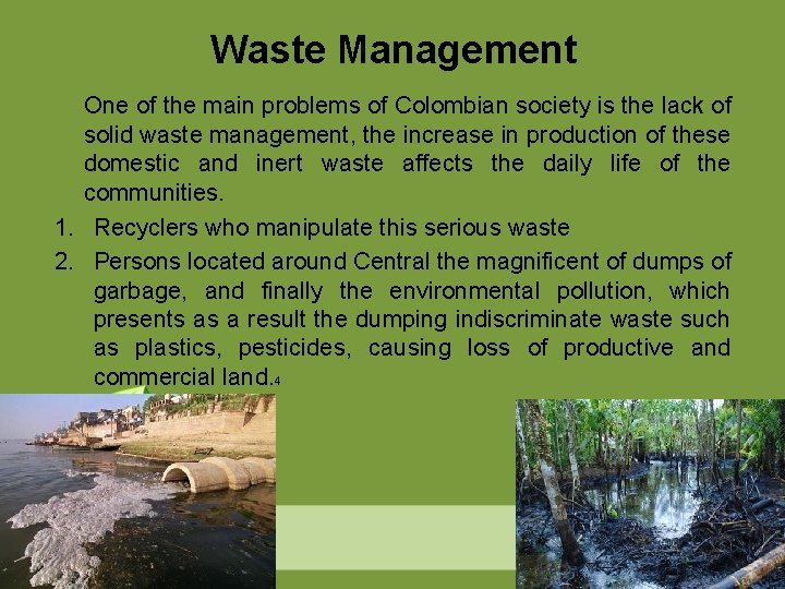 Waste Management One of the main problems of Colombian society is the lack of