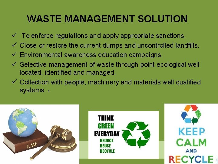 WASTE MANAGEMENT SOLUTION ü ü To enforce regulations and apply appropriate sanctions. Close or