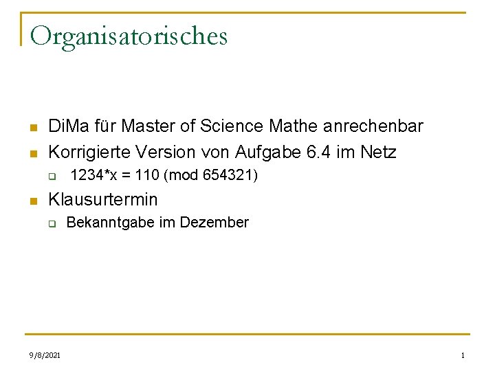 Organisatorisches n n Di. Ma für Master of Science Mathe anrechenbar Korrigierte Version von