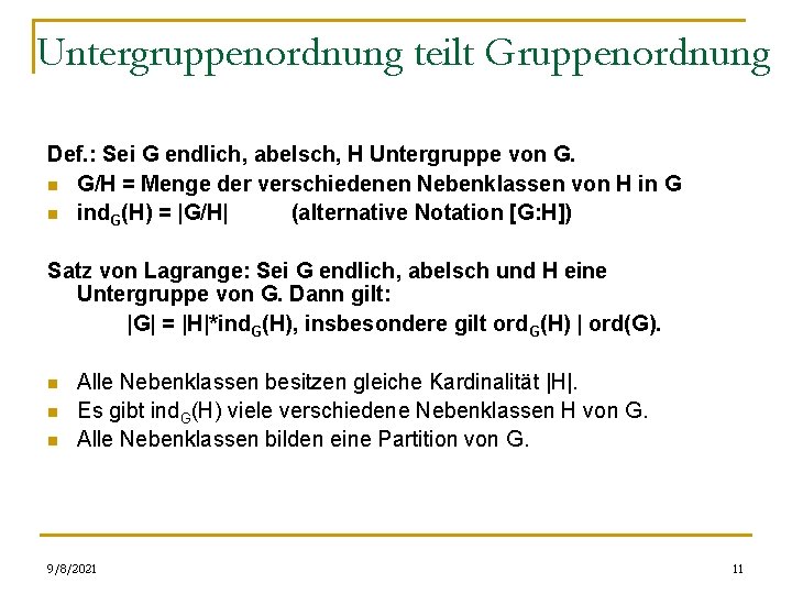 Untergruppenordnung teilt Gruppenordnung Def. : Sei G endlich, abelsch, H Untergruppe von G. n