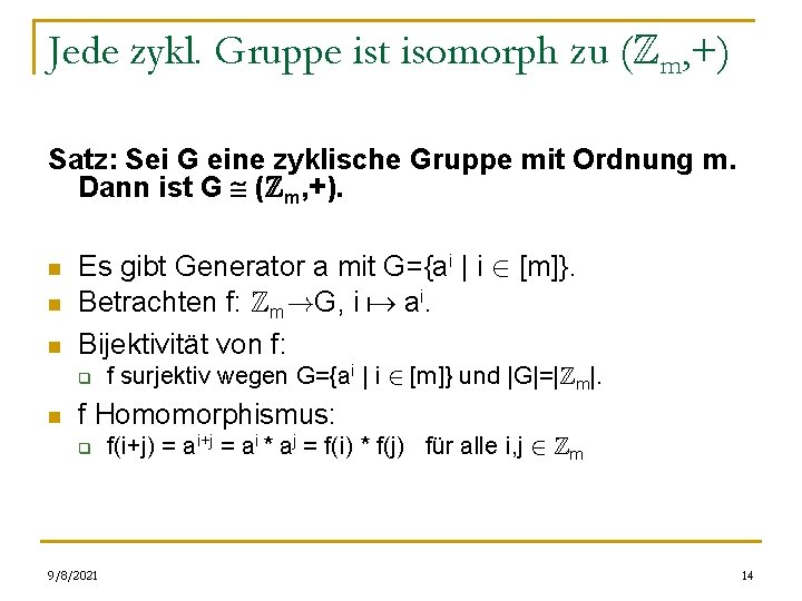 Jede zykl. Gruppe ist isomorph zu (Zm, +) Satz: Sei G eine zyklische Gruppe